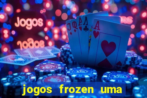 jogos frozen uma aventura congelante problema em dobro